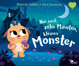 Nur noch zehn Minuten, kleines Monster - Eine Gute-Nacht-Geschichte ab 3 Jahren