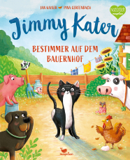 Jimmy Kater - Bestimmer auf dem Bauernhof - Ein Bilderbuch für Kinder ab 3 Jahren über Freundschaft, Streit und Kompromisse