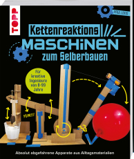 Kettenreaktions-Maschinen zum Selberbauen - Absolut abgefahrene Apparate aus Alltagsmaterialien