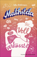 Mathilda – Voll verküsst? - Witziger Teenie-Roman ab 10 Jahren│Mit coolen Psychotests zum Ausfüllen