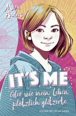 It's me oder Wie mein Leben plötzlich glitzerte - Auftakt einer warmherzigen Tagebuch-Reihe für Mädchen und Jungen ab 11 Jahren