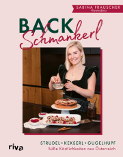 Backschmankerl - Strudel, Kekserl, Gugelhupf: Süße Köstlichkeiten aus Österreich | 60 österreichische Rezepte für Kuchen, Torten, Plätzchen und mehr von pwrsabina