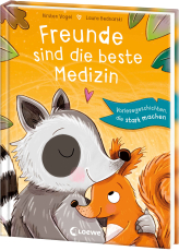 Freunde sind die beste Medizin - Vorlesegeschichten, die stark machen und Zuversicht spenden - Perfekt zum Entspannen und Kuscheln - Ab 4 Jahren