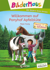 Bildermaus - Willkommen auf Ponyhof Apfelblüte - Mit Bildern lesen lernen - Ideal für die Vorschule und Leseanfänger ab 5 Jahren - Mit Leselernschrift ABeZeh