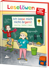 Leselöwen - stark und sicher in der Schule - Ich lasse mich nicht ärgern! - Spannende Geschichte zum wichtigen Thema Mobbing im Schulalltag für Kinder ab 6 Jahren
