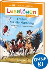 Leselöwen 3. Klasse - Freiheit für die Mustangs - Die Nr. 1 für den Leseerfolg - Mit Leselernschrift ABeZeh - Lesespaß für Kinder ab 8 Jahren