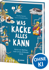 Was Kacke alles kann - Warum ein Häufchen mehr ist als stinkender Abfall - Ein überraschendes Sachbuch über Kot und seine geheime Superpower! - Für Kinder ab 8 Jahren