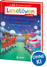 Leselöwen 1. Klasse - Ein galaktisch gutes Fußballspiel - Die Nr. 1 für den Lesestart - Mit Leselernschrift ABeZeh - Erstlesebuch für Kinder ab 6 Jahren
