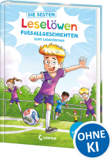 Die besten Leselöwen-Fußballgeschichten zum Lesenlernen - Sammelband mit kurzen Geschichten mit Leselernschrift ABeZeh - Perfekt für die Fußball-WM 2026 - Erstlesebuch für Kinder ab 6 Jahren