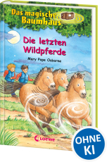 Das magische Baumhaus (Band 63) - Die letzten Wildpferde - Reise mit Anne und Philipp in die Mongolei! - Kinderbuch zum Vorlesen und ersten Selberlesen für Kinder ab 8 Jahren