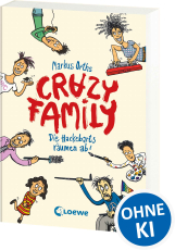Crazy Family (Band 1) - Die Hackebarts räumen ab! - Eine herrlich lustige Familiengeschichte zum Selberlesen ab 10 Jahren oder zum Vorlesen für die ganze Familie