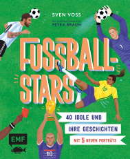 Fußball-Stars - 40 Idole und ihre Geschichten - mit 5 neuen Porträts