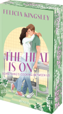 The Heat is on – Something‘s Cooking Between Us - Roman | Limitiert: gestalteter Buchschnitt exklusiv in der 1. Auflage