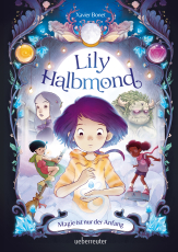 Lily Halbmond - Magie ist nur der Anfang (Lily Halbmond, Bd. 1)
