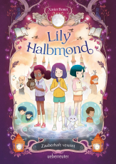 Lily Halbmond – Zauberhaft vereint (Lily Halbmond, Bd. 2) - Ein farbig illustriertes, absolut zauberhaftes Comicbuch