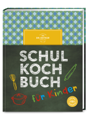 Schulkochbuch für Kinder - Kinderleicht kochen lernen mit über 70 Rezepten. Die perfekte Einführung für kleine Köch*innen ab 8 Jahren.