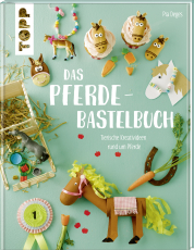 Das Pferde-Bastelbuch - Tierische Kreativideen rund um Pferde und Ponys