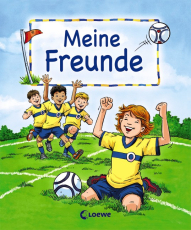 Meine Freunde (Motiv Fußball) - Freundebuch, Eintragbuch, Poesiealbum für Kinder ab 6 Jahre