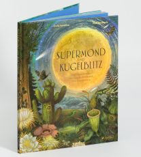 Supermond und Kugelblitz - Außergewöhnliche Naturphänomene und ihre Geheimnisse - Ein spannendes Sachbilderbuch mit Hologrammfolie für Kinder ab 8 Jahren