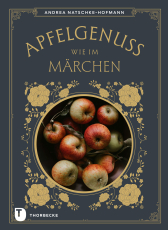 Apfelgenuss wie im Märchen - Die schönsten Märchen & Rezepte mit Äpfeln