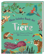 Mein liebstes Buch der Tiere - Von Zebra, Oktopus und Papagei: 100 Tiere entdecken. Ein wunderschönes erstes Tierbilderbuch. Für Kinder ab 3 Jahren