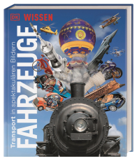 DK Wissen. Fahrzeuge - Transport in spektakulären Bildern. Einzigartige Einblicke in die aufregende Welt der Fahrzeuge. Für Kinder ab 8 Jahren