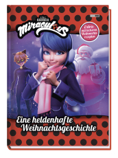 Miraculous: Eine heldenhafte Weihnachtsgeschichte - Geschichtenbuch inklusive leckeren Weihnachtsrezepten