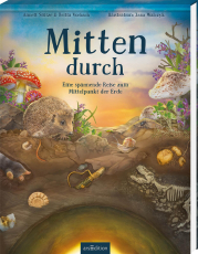 Mitten durch - Eine spannende Reise zum Mittelpunkt der Erde