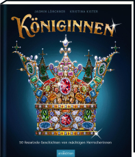 Königinnen - 50 fesselnde Geschichten von mächtigen Herrscherinnen