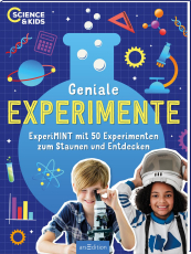 Science & Kids – Geniale Experimente - ExperiMINT mit 50 Experimenten zum Staunen und Entdecken