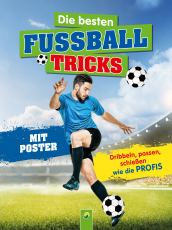 Die besten Fußballtricks - Mit Trainingsposter. Dribbeln, passen, schießen wie die Profis- Für Kinder ab 7 Jahren