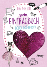 Mein Eintragbuch 100 Ideen: Das bin ich - Mit tollen Wendepailletten. Für Kinder ab 8 Jahren