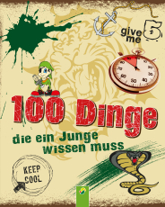 100 Dinge, die ein Junge wissen muss - Spannende Tipps, Tricks und Antworten auf Fragen für Jungen ab 8 Jahren. Kinderbuch für Jungs I Geschenkidee