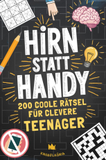 Hirn statt Handy - 200 coole Rätsel für clevere Teenager: Perfektes Geschenk-Rätselbuch für Teenager Mädchen & Jungen