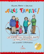 Alles Familie! - Vom Kind der neuen Freundin vom Bruder von Papas früherer Frau und anderen Verwandten