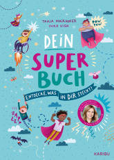 Dein Super-Buch – Entdecke, was in dir steckt - Ein einfühlsamer Ratgeber für Grundschulkinder ab 8 Jahren zum Thema Resilienz und Achtsamkeit