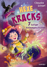 Hexe Kracks – 7 lustige Vorlesegeschichten - witzige und verhexte Geschichten zum Vorlesen für Kinder ab 4 Jahren