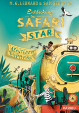 Abenteuer-Express (Band 3) – Entdeckung im Safari Star - Abenteuerliches Kinderbuch für Jungen und Mädchen ab 10 Jahren über aufregende Zugreisen, Detektivarbeit und Freundschaft