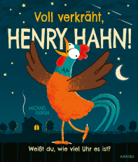 Voll verkräht, Henry Hahn! - Humorvolles Bilderbuch für Kinder ab 3 zum Kennenlernen der Uhrzeit