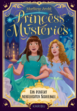 Princess Mysteries – Ein perfekt verfluchter Schulball - Mystische Freundschaftsgeschichte ab 10 Jahren über Freundschaft und erste Liebe