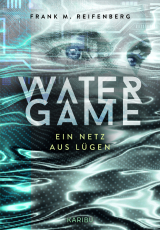 Water Game – Ein Netz aus Lügen - Ein hochspannender Polit-Thriller für Jugendliche ab 12 Jahren