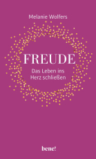 Freude – Das Leben ins Herz schließen - Entdecke deine persönlichen Quellen der Freude und stärke deine Resilienz