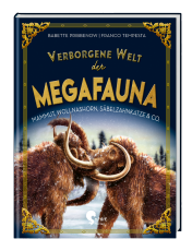 Verborgene Welt der Megafauna - Mammuts, Wollnashörner, Säbelzahnkatzen & Co.