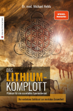 Das Lithium-Komplott - Plädoyer für ein essentielles Spurenelement - Der verbotene Schlüssel zur mentalen Gesundheit.