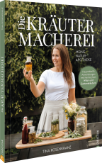Die Kräutermacherei. Meine Naturapotheke. - Hausmittel & Anwendungen mit heimischen Wild- und Gartenkräutern