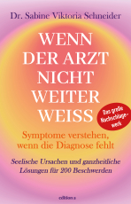 Wenn der Arzt nicht weiter weiß - Seelische Ursachen und ganzheitliche Lösungen für 200 Beschwerden