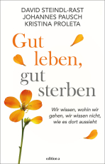 Gut leben, gut sterben - Wir wissen, wohin wir gehen, wir wissen nicht, wie es dort aussieht