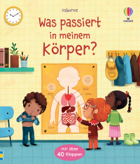 Was passiert in meinem Körper? - Sachbilderbuch mit Klappen über den menschlichen Körper – ab 3 Jahren