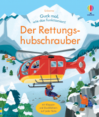 Guck mal, wie das funktioniert! Der Rettungshubschrauber - Klappenbuch mit spannenden Einblicken in eine Bergrettung mit einem Hubschrauber – ab 3 Jahren