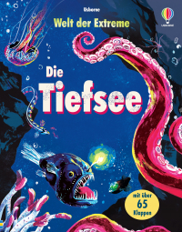 Welt der Extreme: Die Tiefsee - unter über 65 Klappen die Geheimnisse der Tiefsee entdecken – ab 7 Jahren